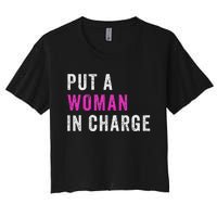 Put A Woman In Charge Women's Crop Top Tee