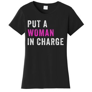 Put A Woman In Charge Women's T-Shirt