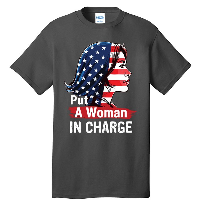 Put A Woman In Charge 2024 Empower Women In Politics Tall T-Shirt