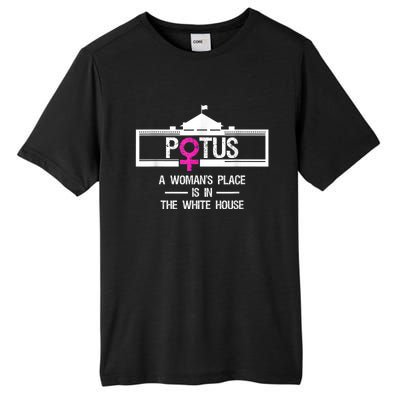 Potus A WomanS Place Is In The White House President Tall Fusion ChromaSoft Performance T-Shirt