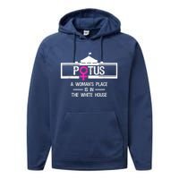 Potus A WomanS Place Is In The White House President Performance Fleece Hoodie