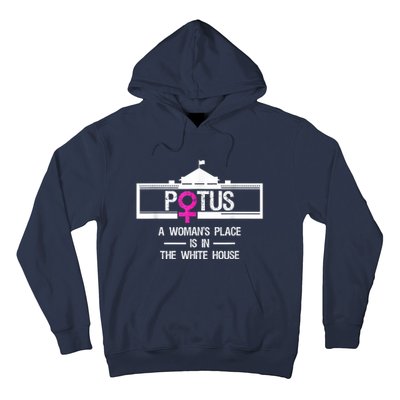 Potus A WomanS Place Is In The White House President Hoodie