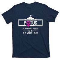 Potus A WomanS Place Is In The White House President T-Shirt