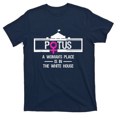 Potus A WomanS Place Is In The White House President T-Shirt