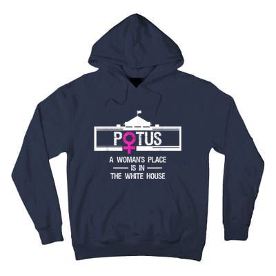 Potus A WomanS Place Is In The White House President Tall Hoodie