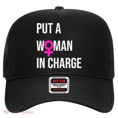 Put A Woman In Charge Potus Female President High Crown Mesh Back Trucker Hat