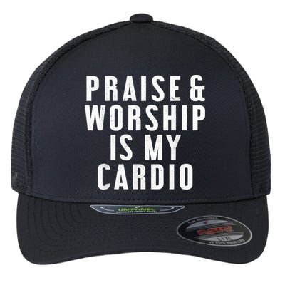 Praise And Worship Is My Cardio Funny Flexfit Unipanel Trucker Cap
