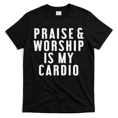 Praise And Worship Is My Cardio Funny T-Shirt