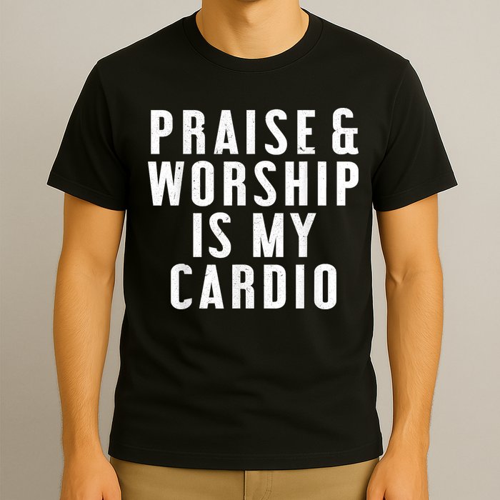 Praise And Worship Is My Cardio Funny T-Shirt