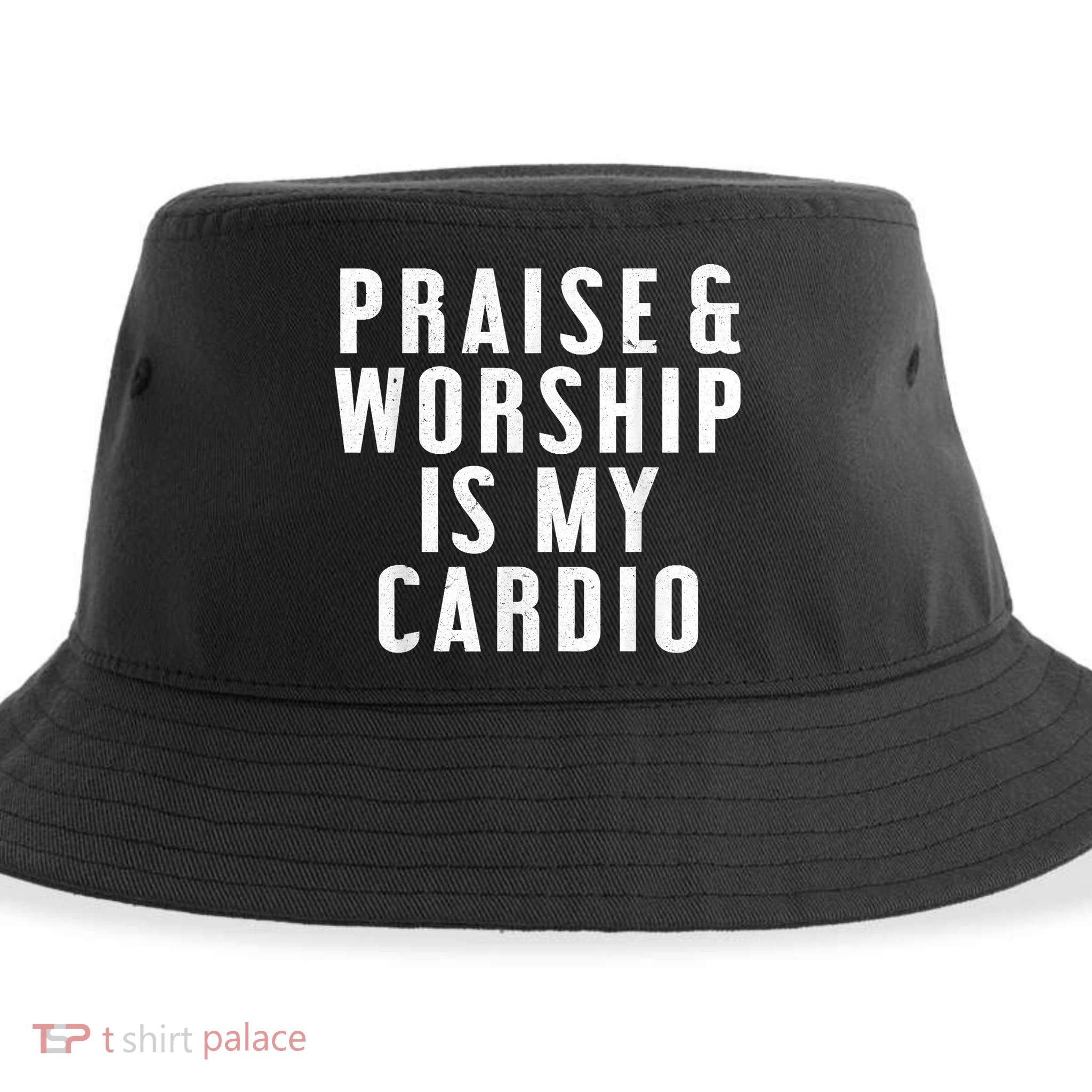 Praise And Worship Is My Cardio Funny Sustainable Bucket Hat