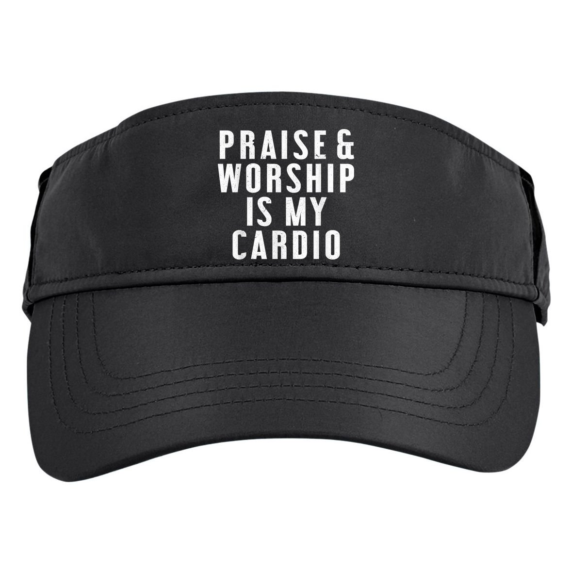 Praise And Worship Is My Cardio Funny Adult Drive Performance Visor