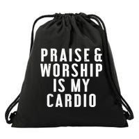 Praise And Worship Is My Cardio Funny Drawstring Bag