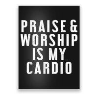 Praise And Worship Is My Cardio Funny Poster