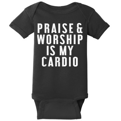 Praise And Worship Is My Cardio Funny Baby Bodysuit
