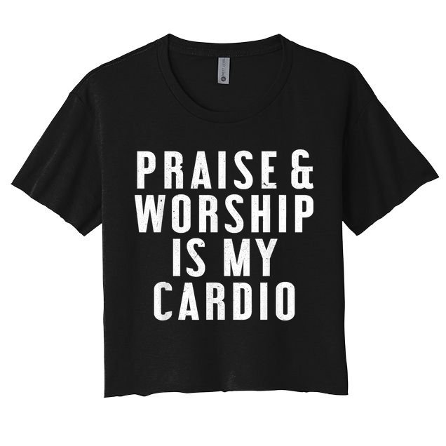 Praise And Worship Is My Cardio Funny Crop Top