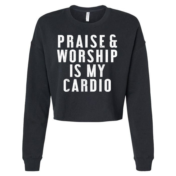 Praise And Worship Is My Cardio Funny Cropped Pullover Crew