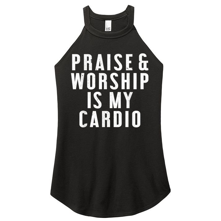Praise And Worship Is My Cardio Funny Women's Perfect Tri Rocker Tank