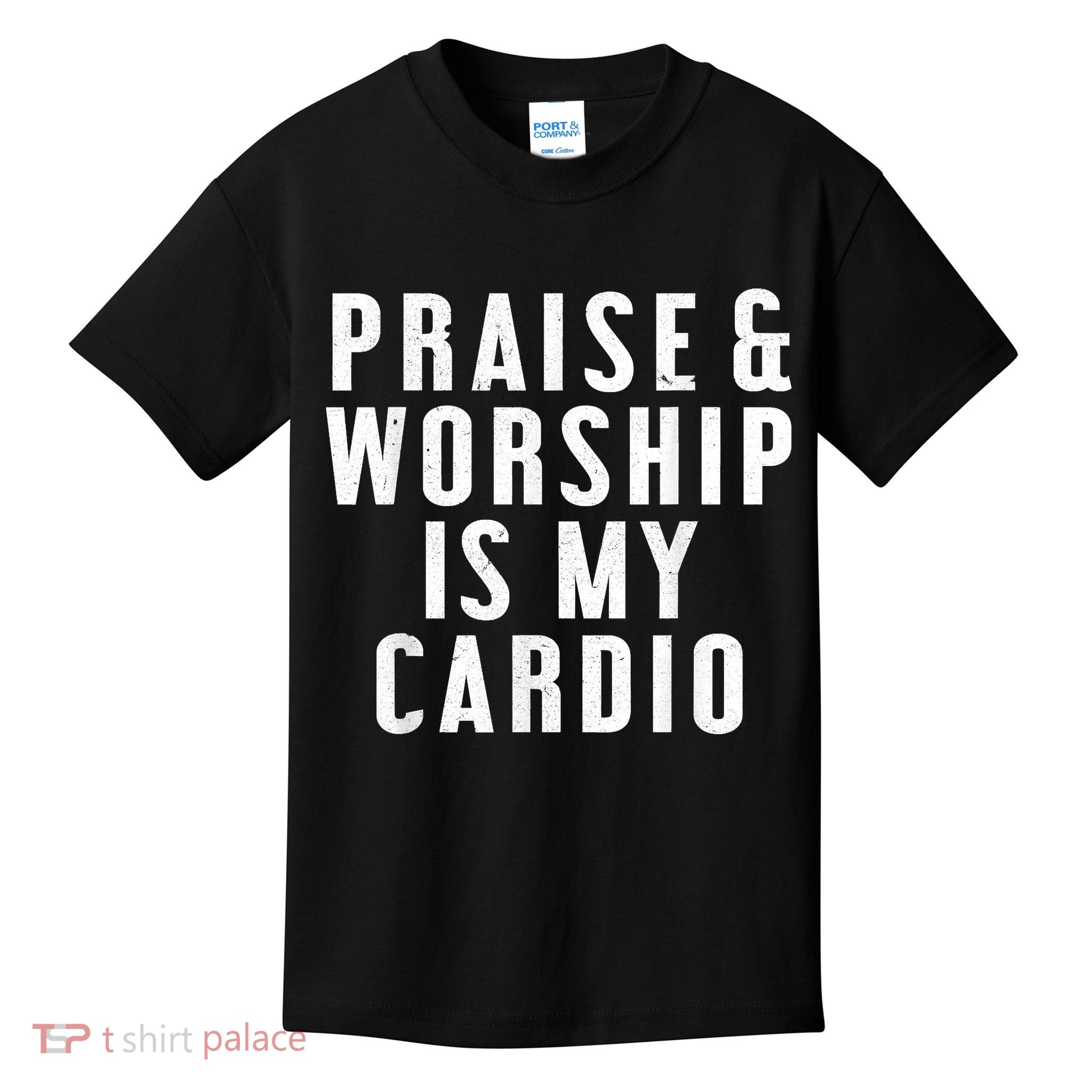 Praise And Worship Is My Cardio Funny Kids T-Shirt