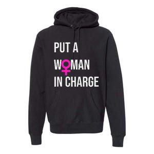 Put A Woman In Charge Potus Female President Premium Hoodie