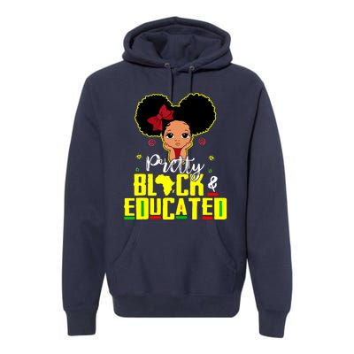 Pretty Black And Educated I Am The Strong African Queen Girl Premium Hoodie