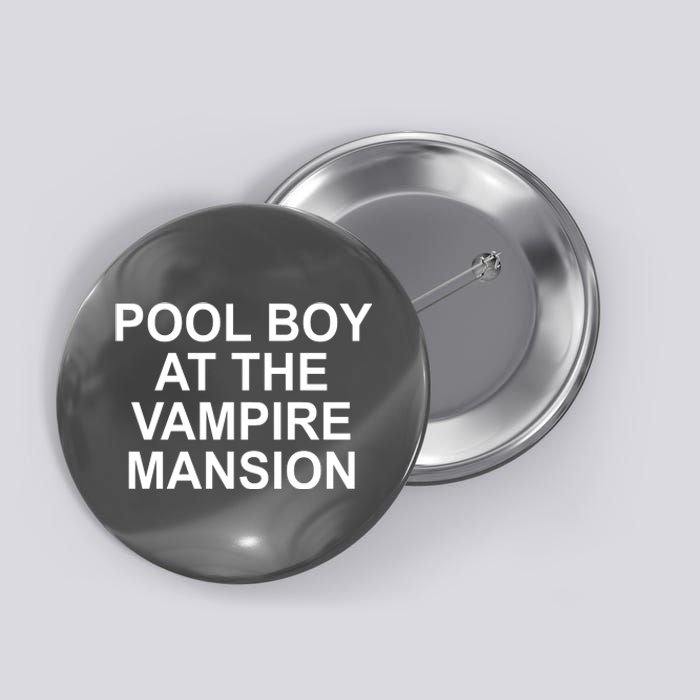 Pool Boy At The Vampire Mansion Button