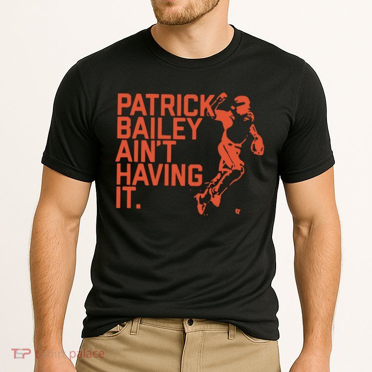 Patrick Bailey Ain’t Having It Performance Shirt