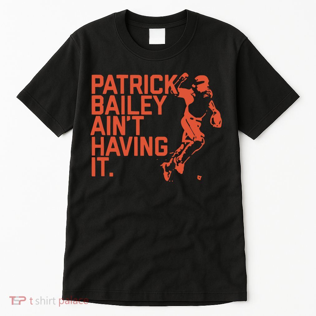 Patrick Bailey Ain’t Having It Tall T-Shirt