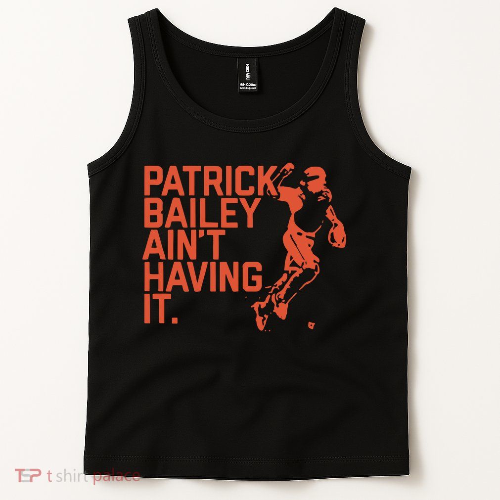 Patrick Bailey Ain’t Having It Tank Top