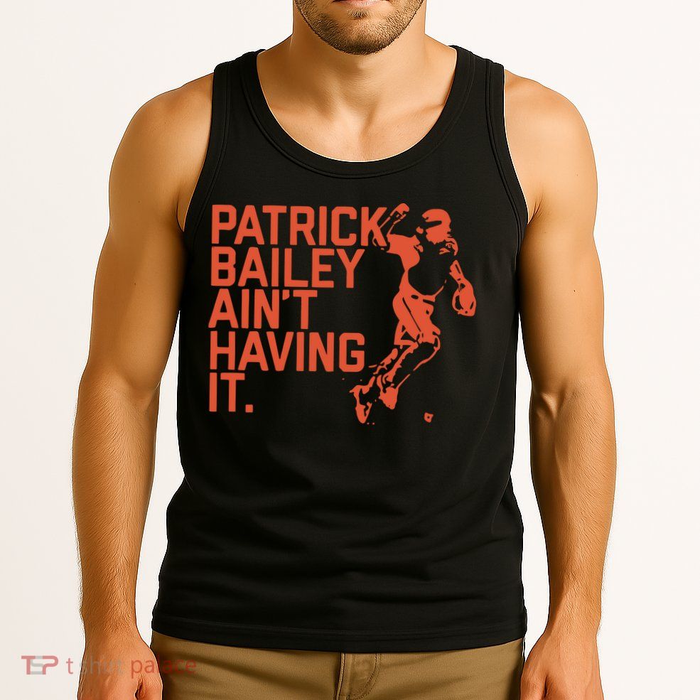 Patrick Bailey Ain’t Having It Tank Top