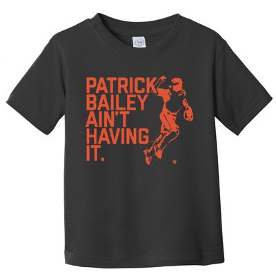 Patrick Bailey Ain’t Having It Toddler T-Shirt