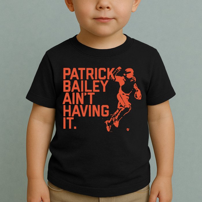 Patrick Bailey Ain’t Having It Toddler T-Shirt