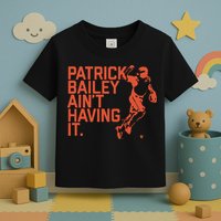 Patrick Bailey Ain’t Having It Toddler T-Shirt