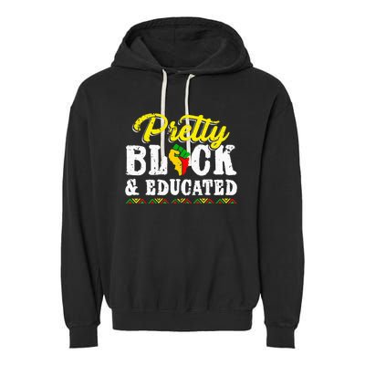 Pretty Black And Educated Black African American Juneteenth Garment-Dyed Fleece Hoodie