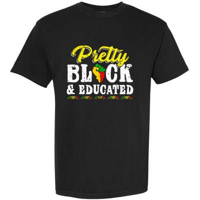 Pretty Black And Educated Black African American Juneteenth Garment-Dyed Heavyweight T-Shirt