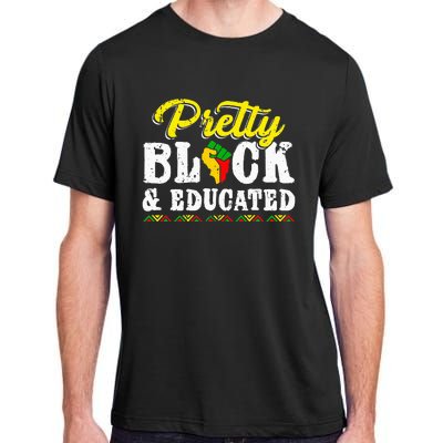 Pretty Black And Educated Black African American Juneteenth Adult ChromaSoft Performance T-Shirt