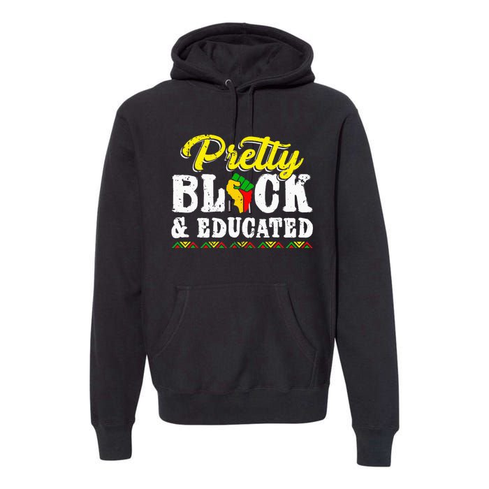 Pretty Black And Educated Black African American Juneteenth Premium Hoodie