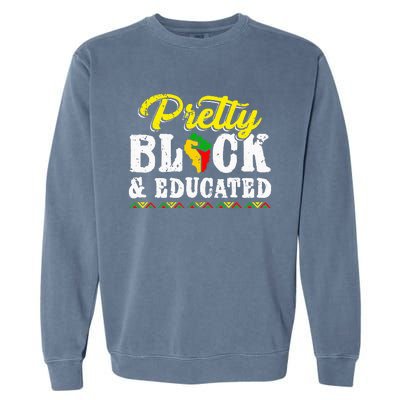 Pretty Black And Educated Black African American Juneteenth Garment-Dyed Sweatshirt