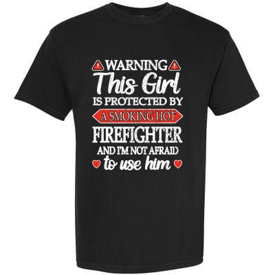 Protected By A Hot Firefighter Proud Fire Friend Gift Garment-Dyed Heavyweight T-Shirt