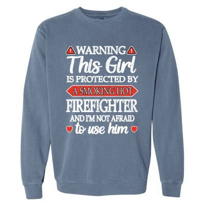 Protected By A Hot Firefighter Proud Fire Friend Gift Garment-Dyed Sweatshirt