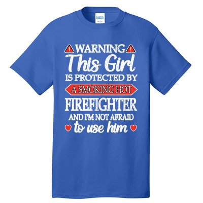 Protected By A Hot Firefighter Proud Fire Friend Gift Tall T-Shirt