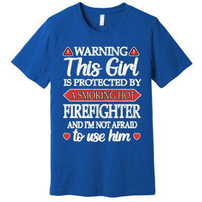 Protected By A Hot Firefighter Proud Fire Friend Gift Premium T-Shirt