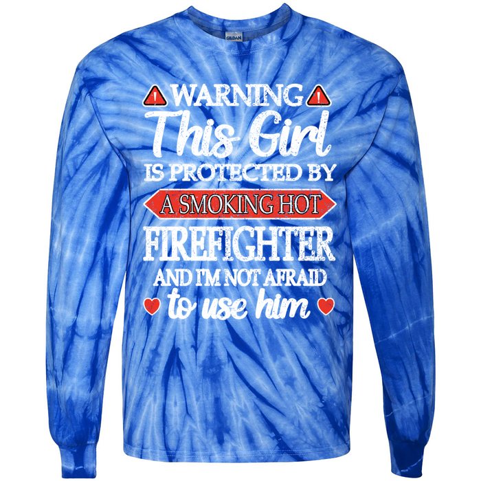 Protected By A Hot Firefighter Proud Fire Friend Gift Tie-Dye Long Sleeve Shirt