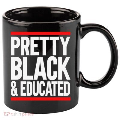 Pretty Black And Educated 11oz C Handle Ceramic Mug
