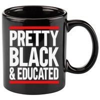 Pretty Black And Educated 11oz C Handle Ceramic Mug