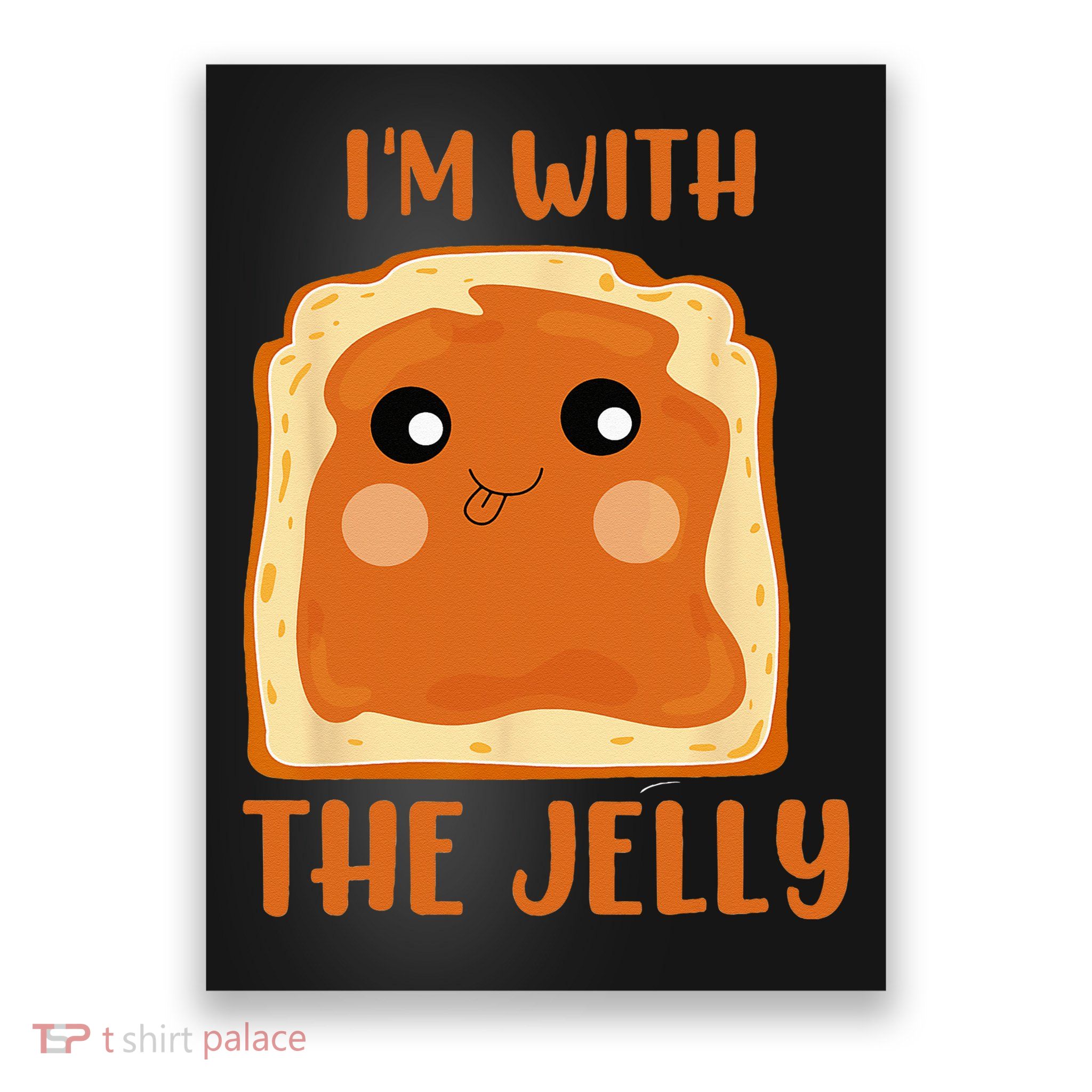 Peanut Butter And Jelly Cute Couple Im With The Jelly Poster