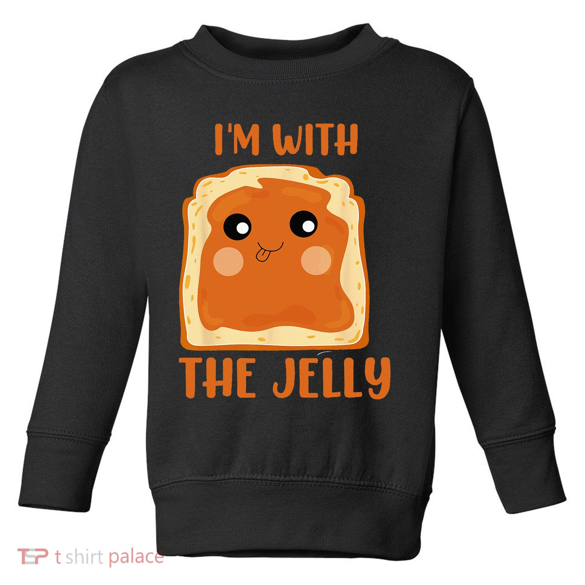 Peanut Butter And Jelly Cute Couple Im With The Jelly Toddler Sweatshirt