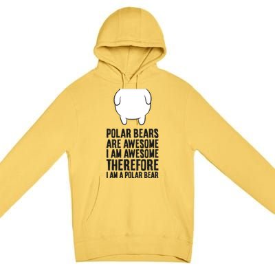 Polar Bears Are Awesome. I'm Awesome I'm A Polar Bear Premium Pullover Hoodie