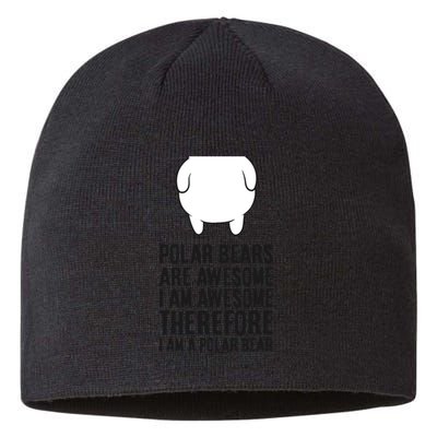 Polar Bears Are Awesome. I'm Awesome I'm A Polar Bear Sustainable Beanie