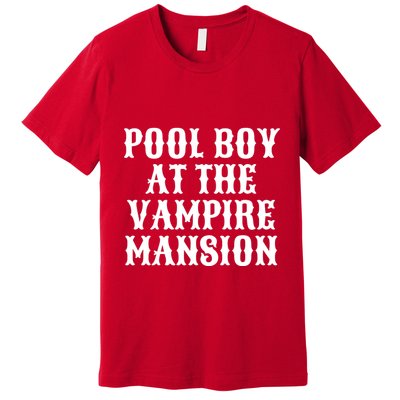 Pool Boy At The Vampire Mansion Premium T-Shirt