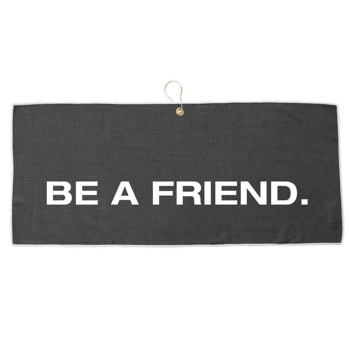 Patmcafeeshow Be A Friend Large Microfiber Waffle Golf Towel